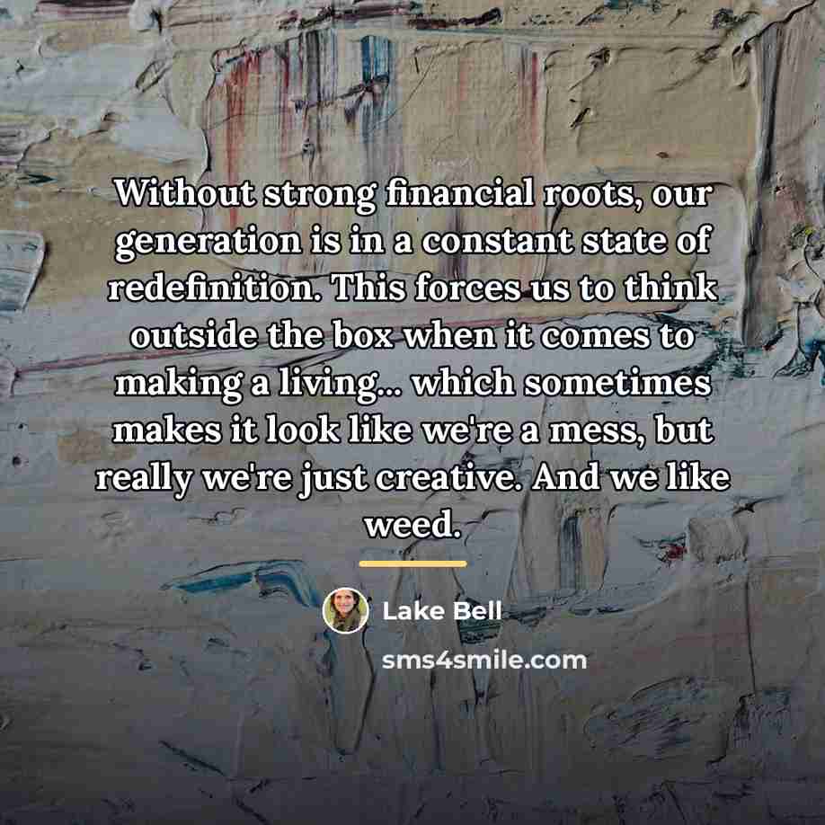 “Without strong financial roots, our generation is in a constant…” quote by Lake Bell