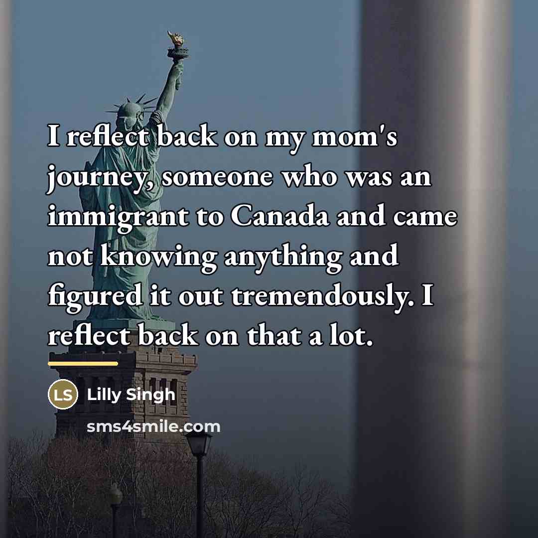 “I reflect back on my mom's journey, someone who was…” quote by Lilly Singh