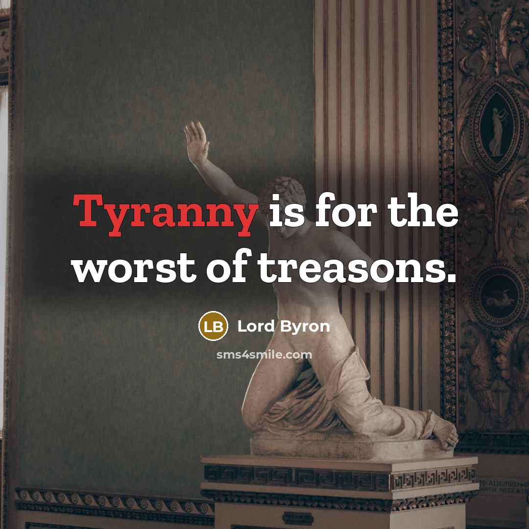 “Tyranny is for the worst of treasons.…” quote by Lord Byron