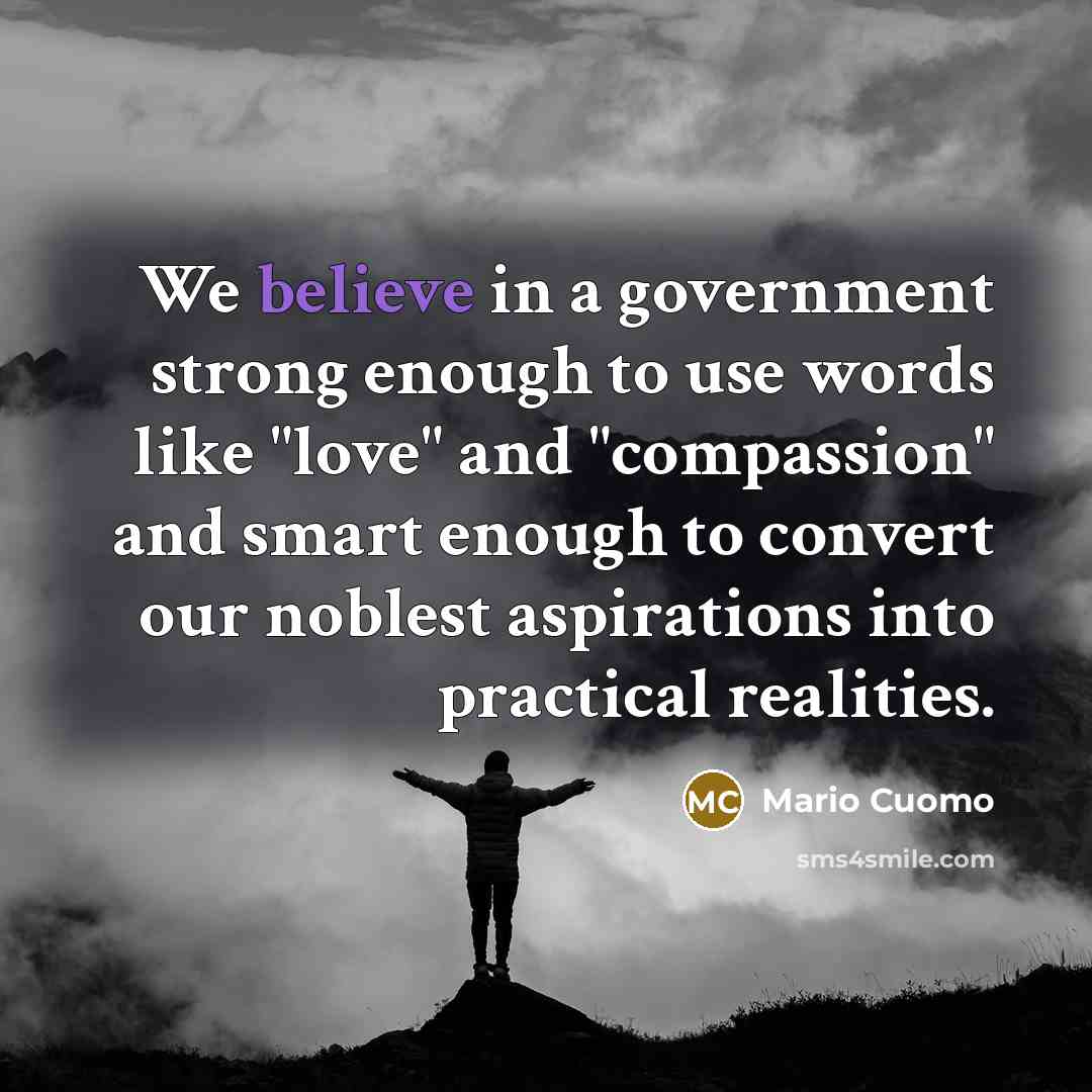 “We believe in a government strong enough to use words…” quote by Mario Cuomo