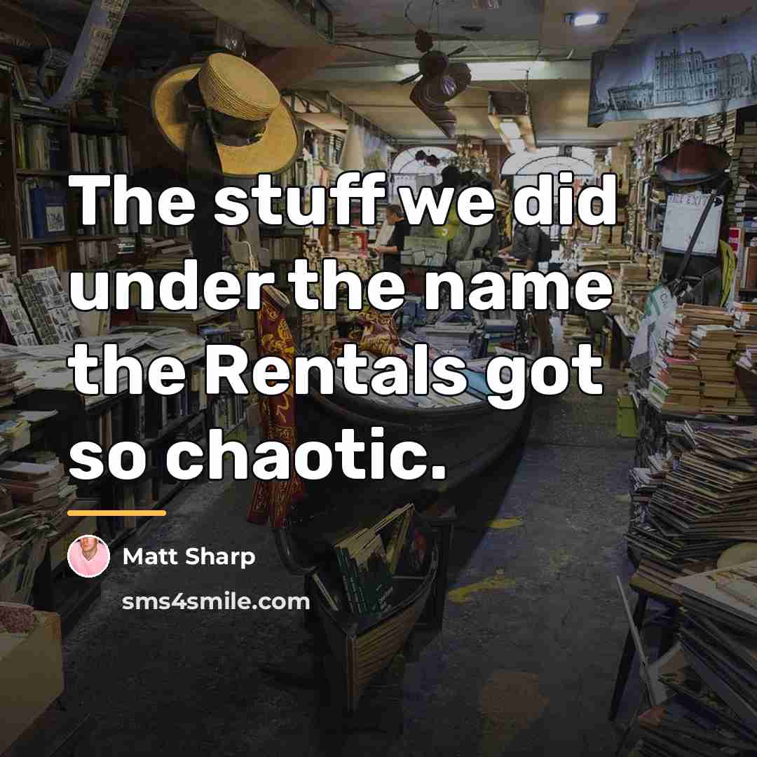 “The stuff we did under the name the Rentals got…” quote by Matt Sharp
