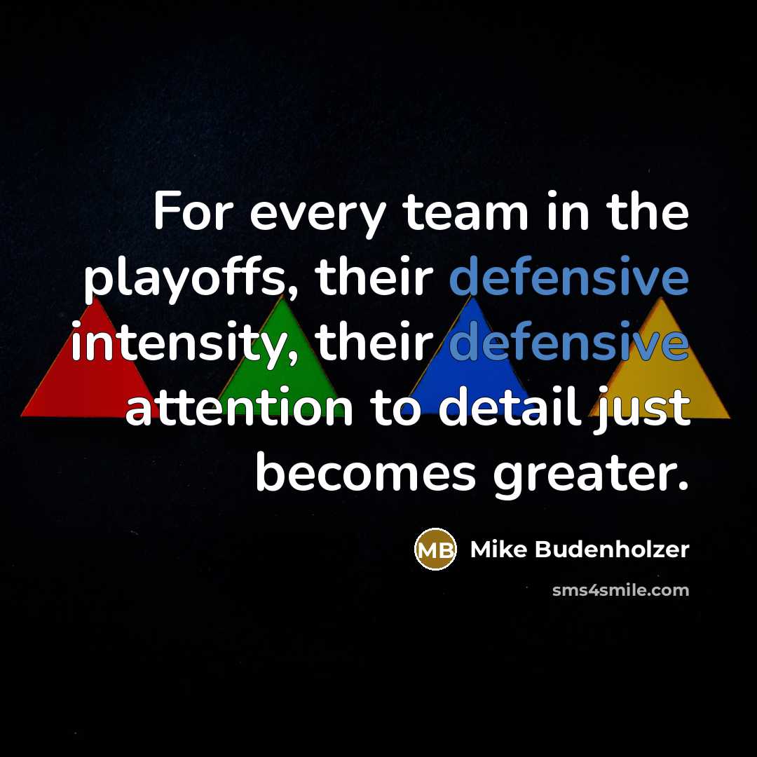 “For every team in the playoffs, their defensive intensity, their…” quote by Mike Budenholzer