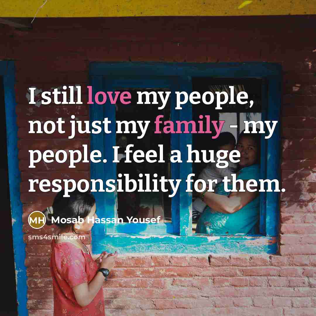 “I still love my people, not just my family -…” quote by Mosab Hassan Yousef