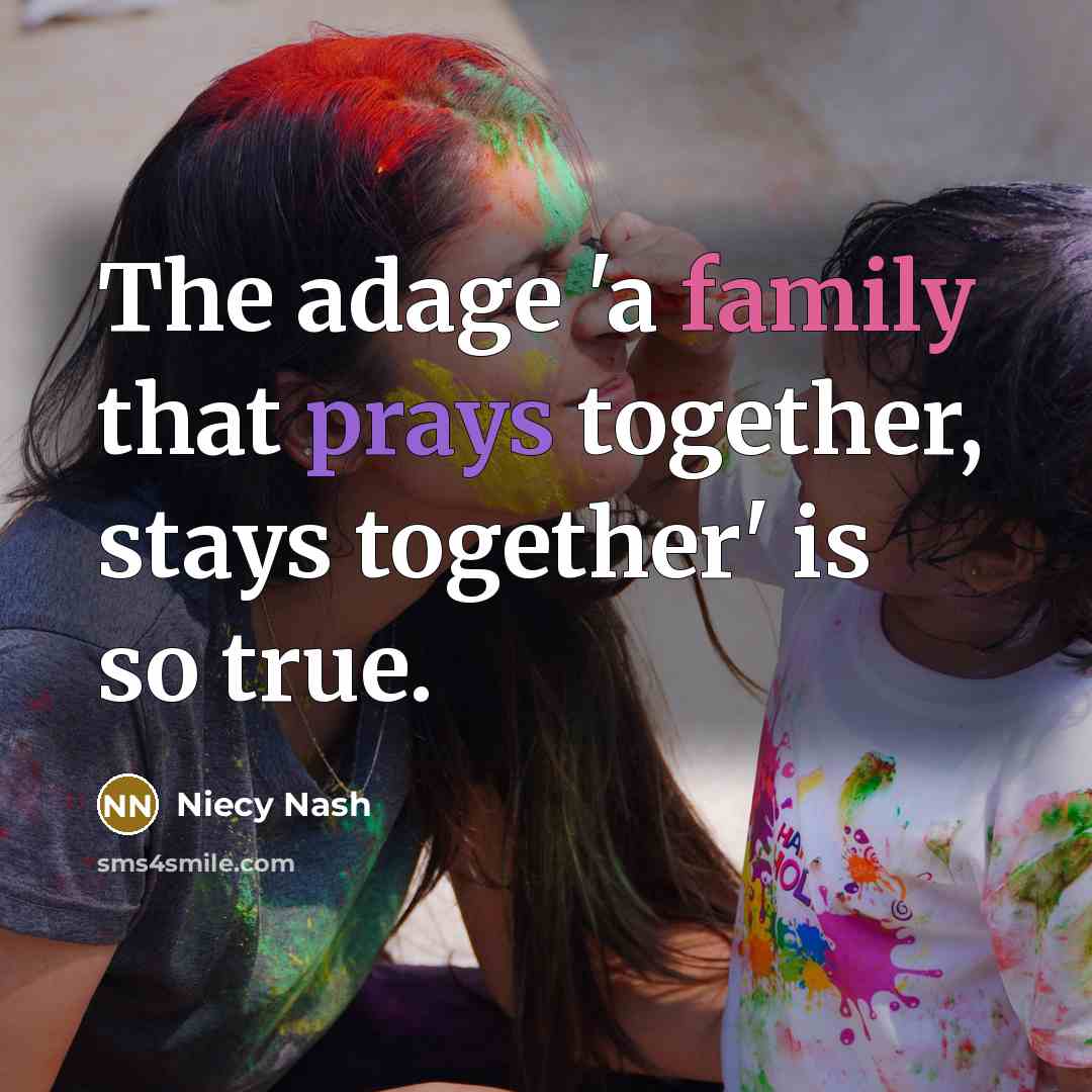 “The adage 'a family that prays together, stays together' is…” quote by Niecy Nash