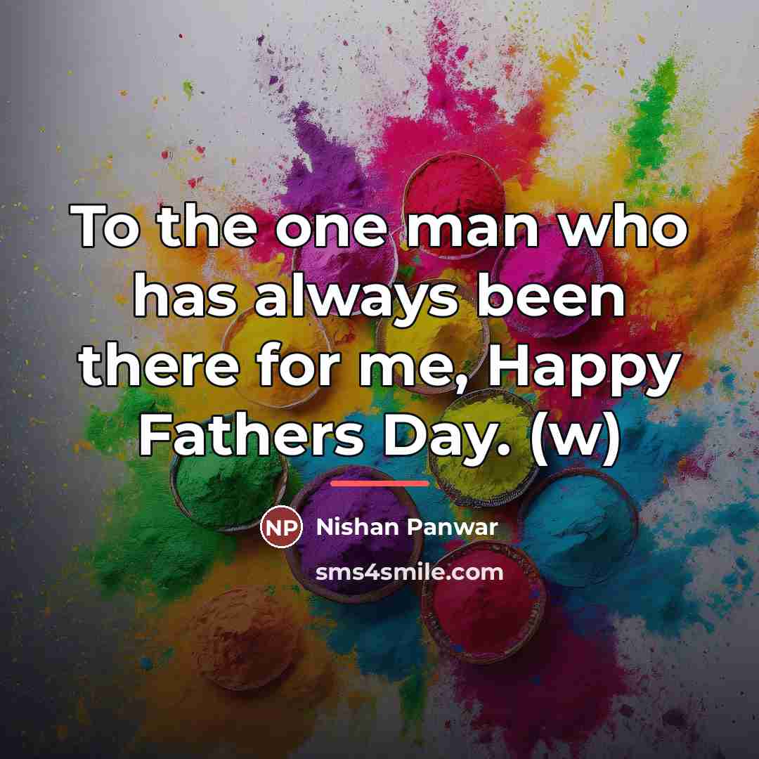 “To the one man who has always been there for…” quote by Nishan Panwar