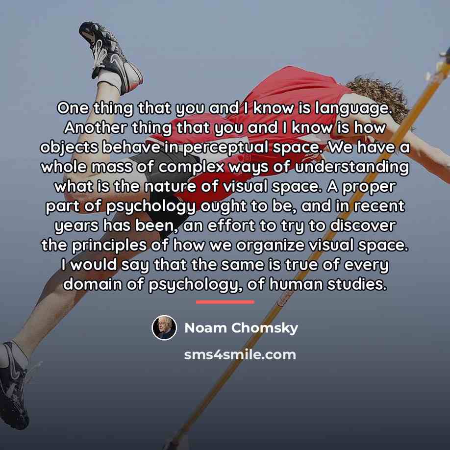 “One thing that you and I know is language. Another…” quote by Noam Chomsky