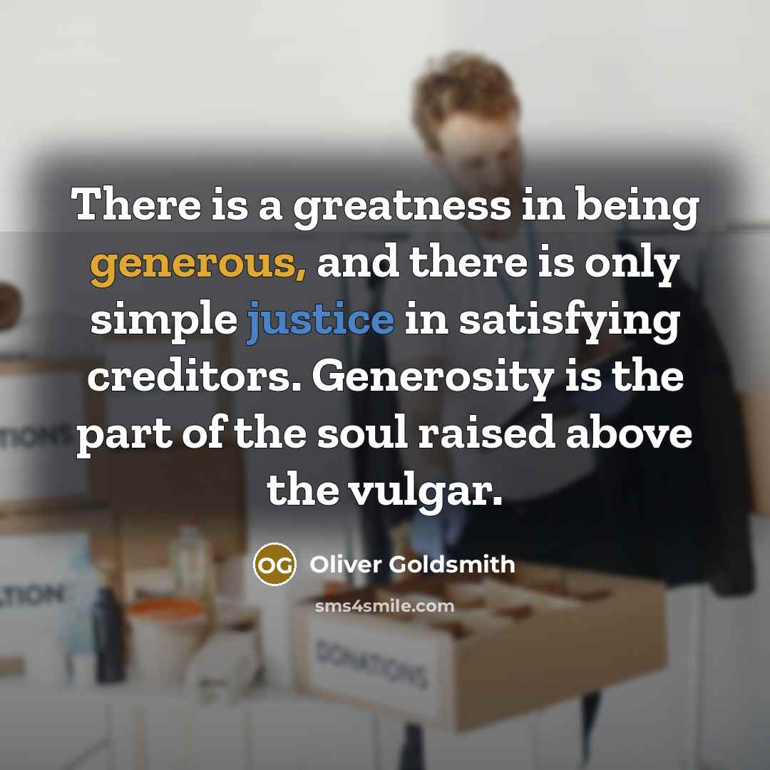 “There is a greatness in being generous, and there is…” quote by Oliver Goldsmith