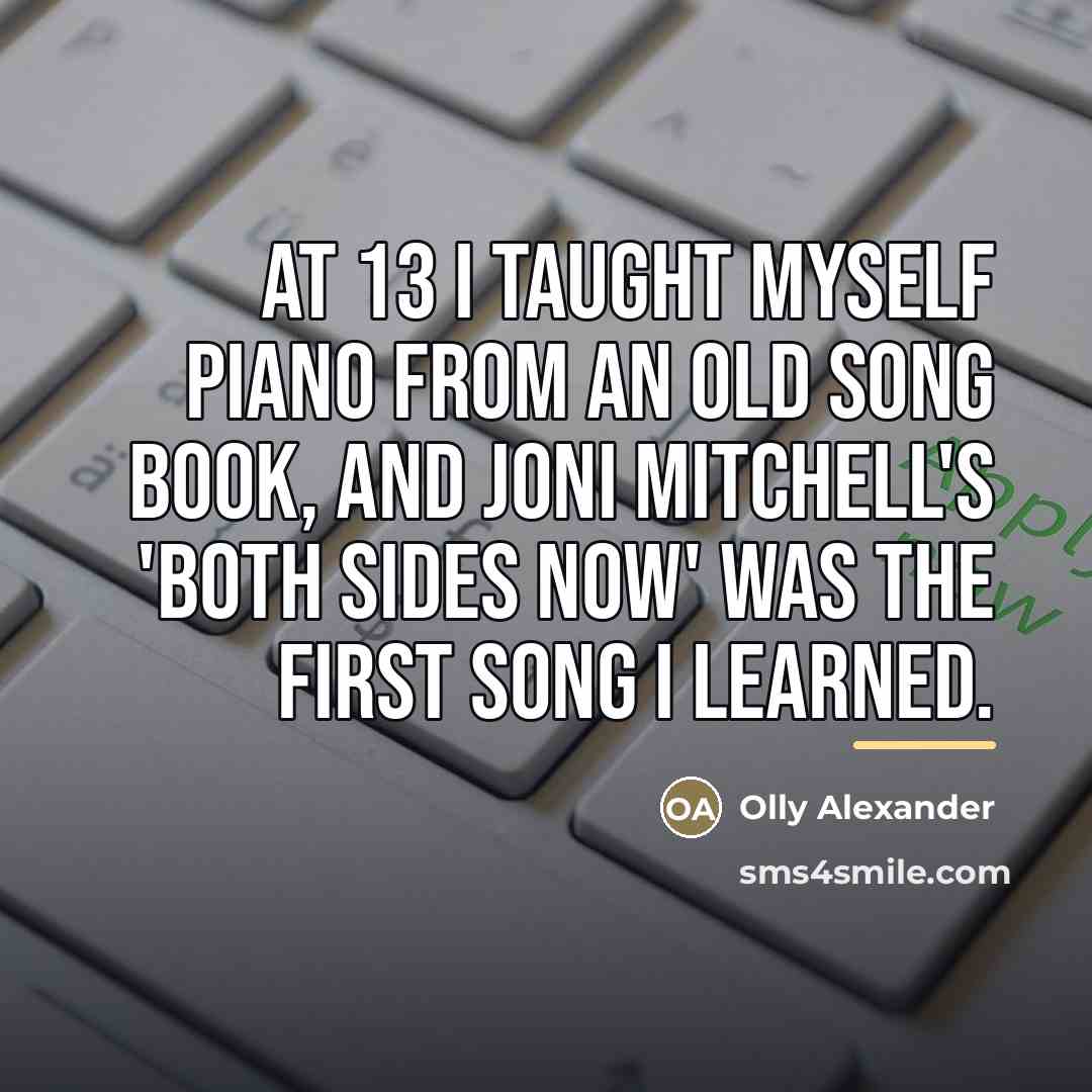 “At 13 I taught myself piano from an old song…” quote by Olly Alexander