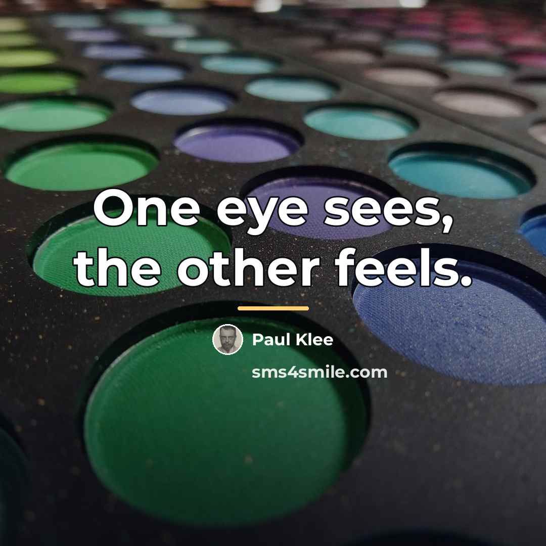 “One eye sees, the other feels.…” quote by Paul Klee