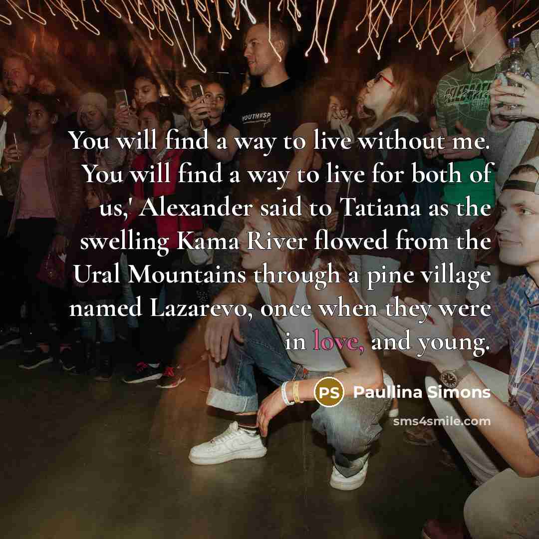 “You will find a way to live without me. You…” quote by Paullina Simons