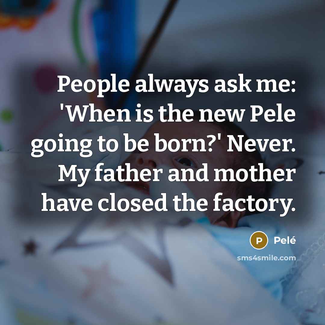 “People always ask me: 'When is the new Pele going…” quote by Pele