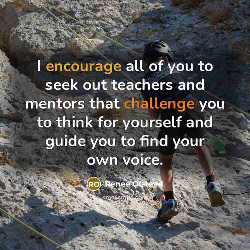 “I encourage all of you to seek out teachers and…” quote by Renee Olstead