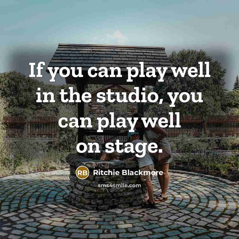 “If you can play well in the studio, you can…” quote by Ritchie Blackmore