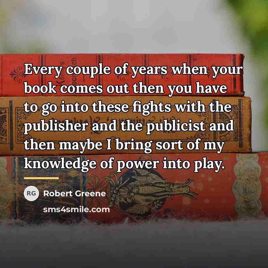 “Every couple of years when your book comes out then…” quote by Robert Greene