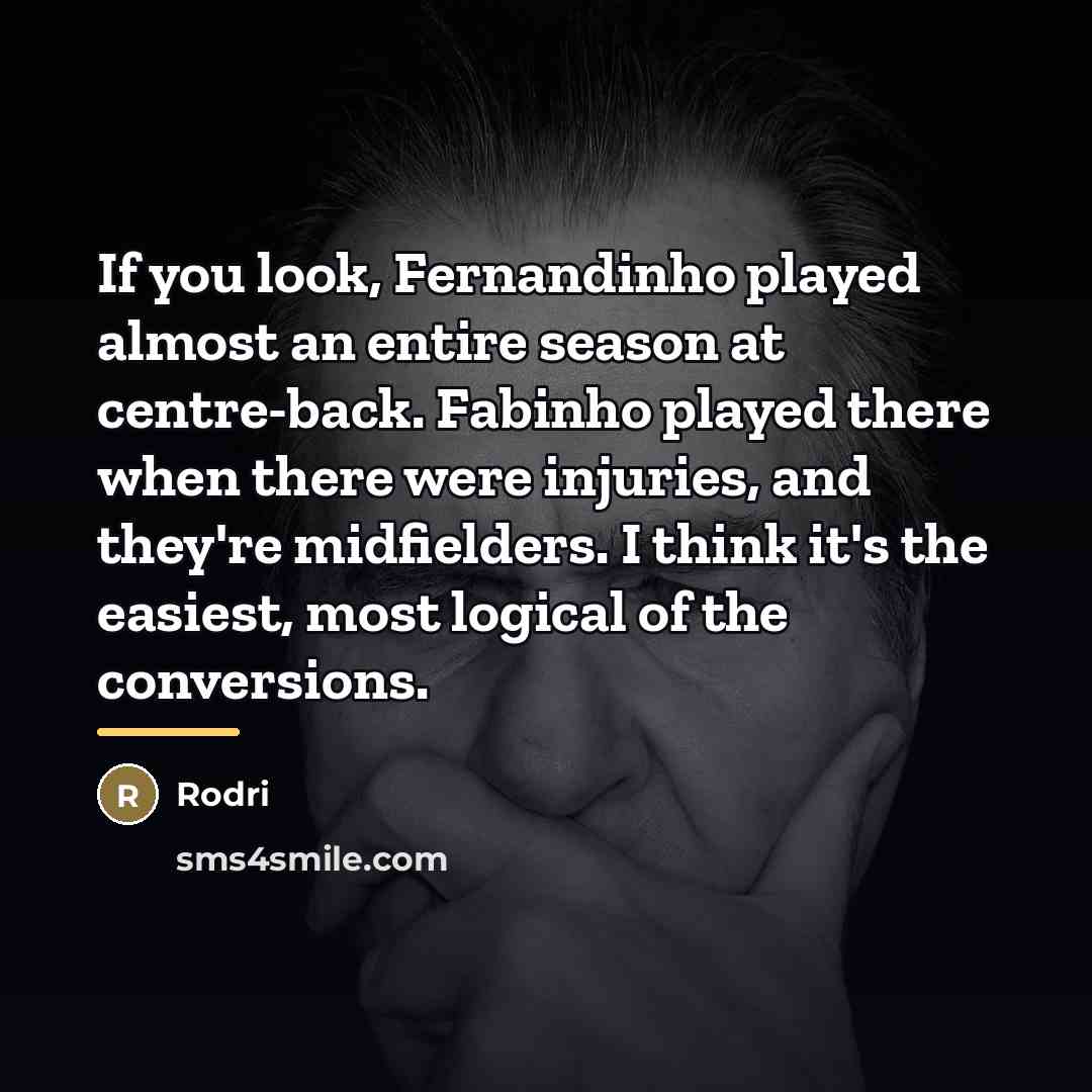 “If you look, Fernandinho played almost an entire season at…” quote by Rodri
