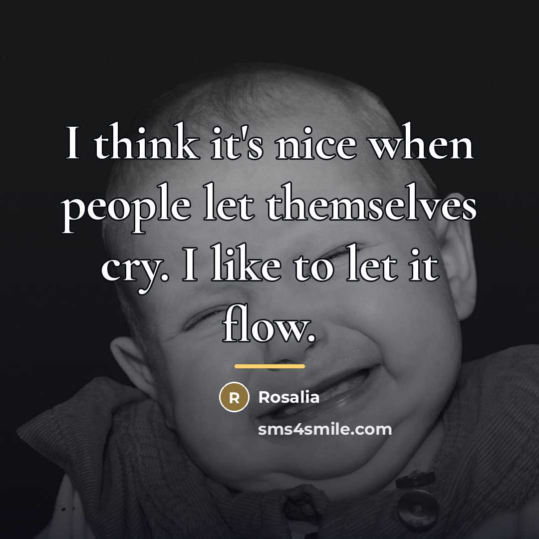 “I think it's nice when people let themselves cry. I…” quote by Rosalia