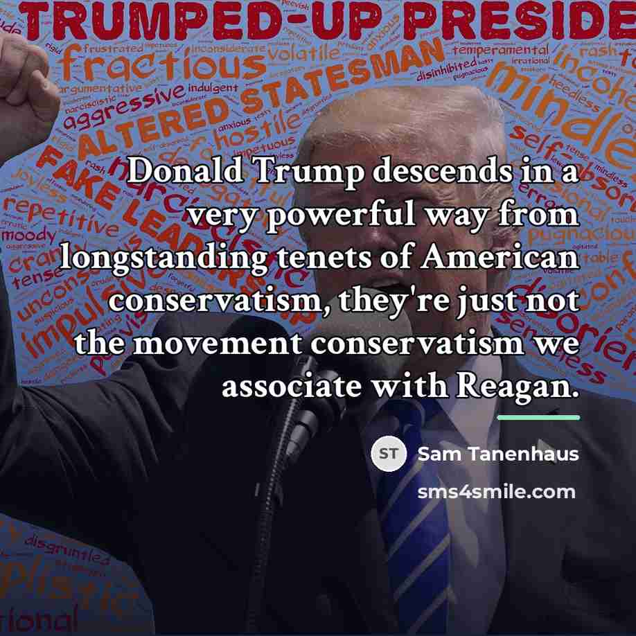 “Donald Trump descends in a very powerful way from longstanding…” quote by Sam Tanenhaus