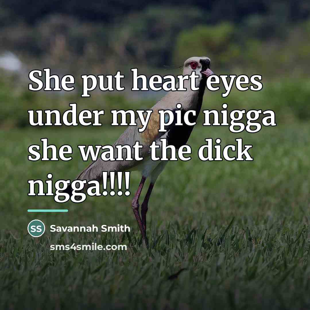 “She put heart eyes under my pic nigga she want…” quote by Savannah Smith