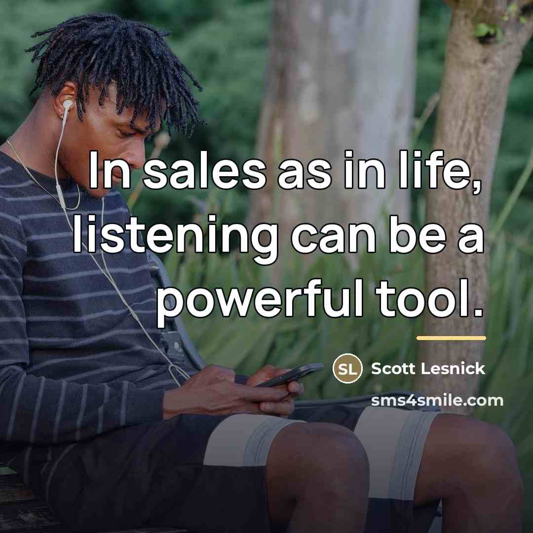 “In sales as in life, listening can be a powerful…” quote by Scott Lesnick