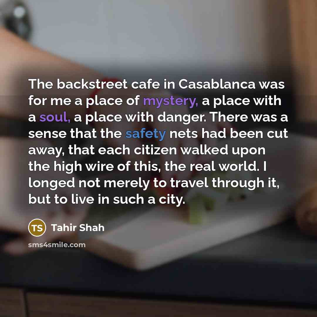 “The backstreet cafe in Casablanca was for me a place…” quote by Tahir Shah