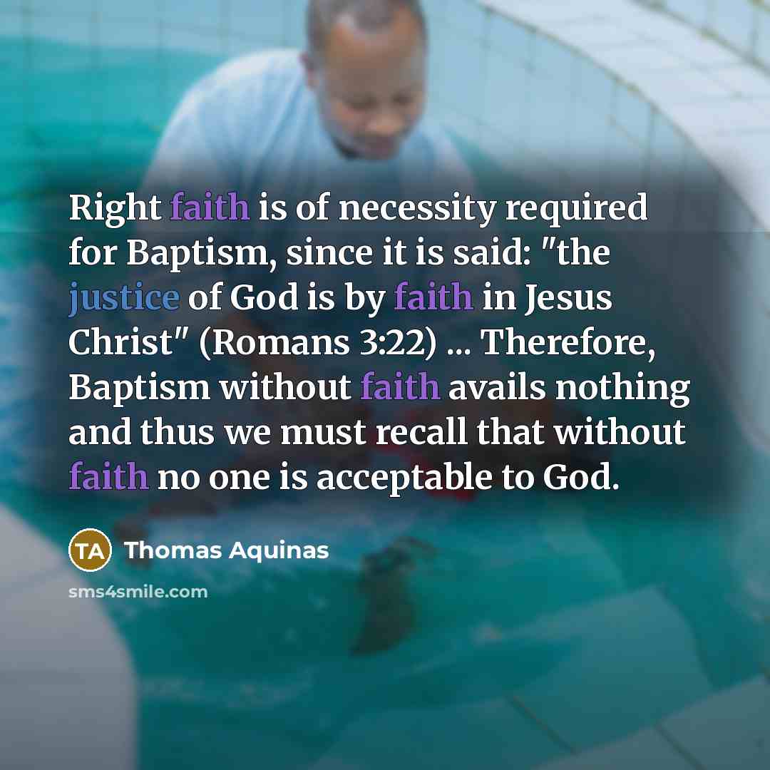 “Right faith is of necessity required for Baptism, since it…” quote by Thomas Aquinas