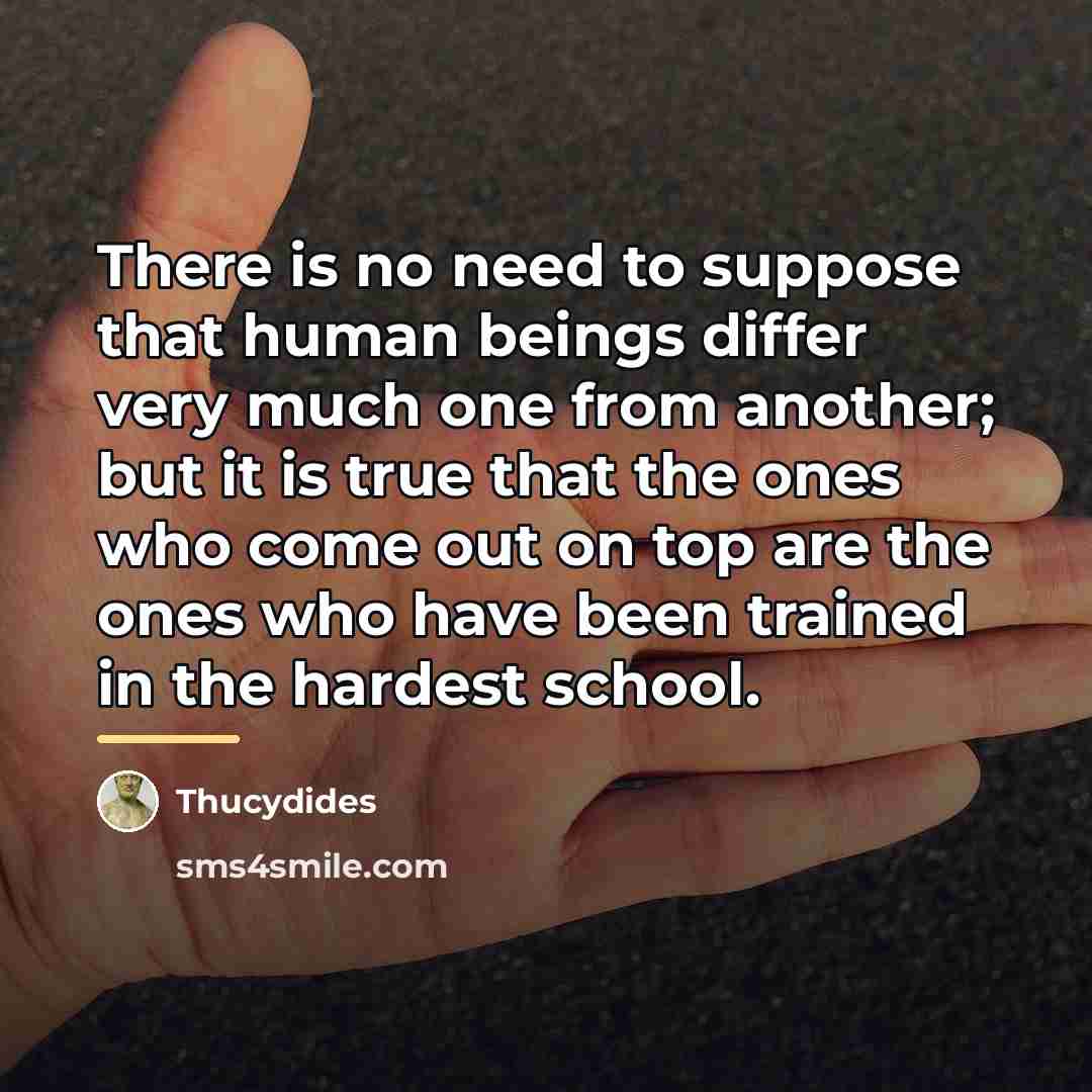 “There is no need to suppose that human beings differ…” quote by Thucydides