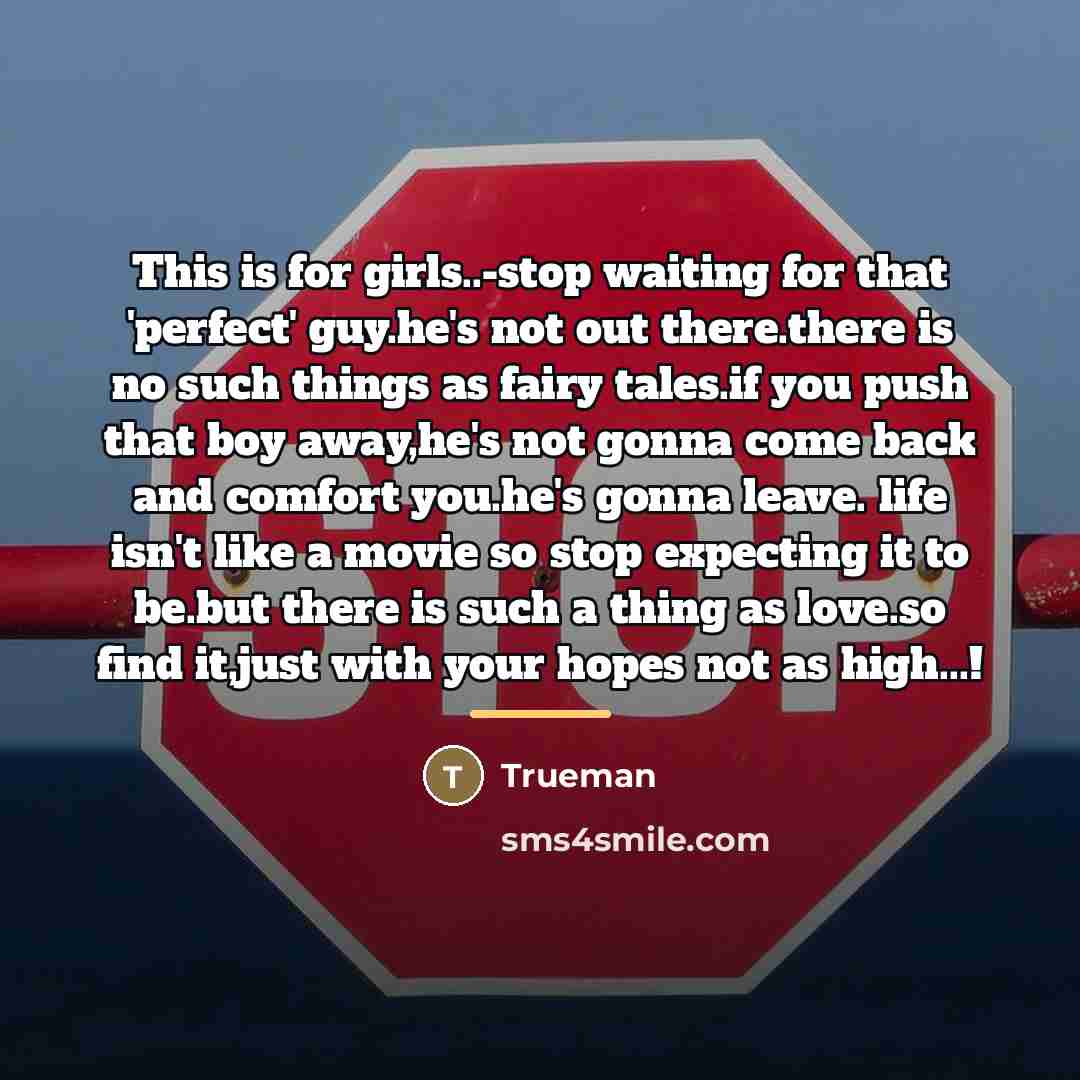“This is for girls..-stop waiting for that 'perfect' guy.he's not…” quote by Trueman