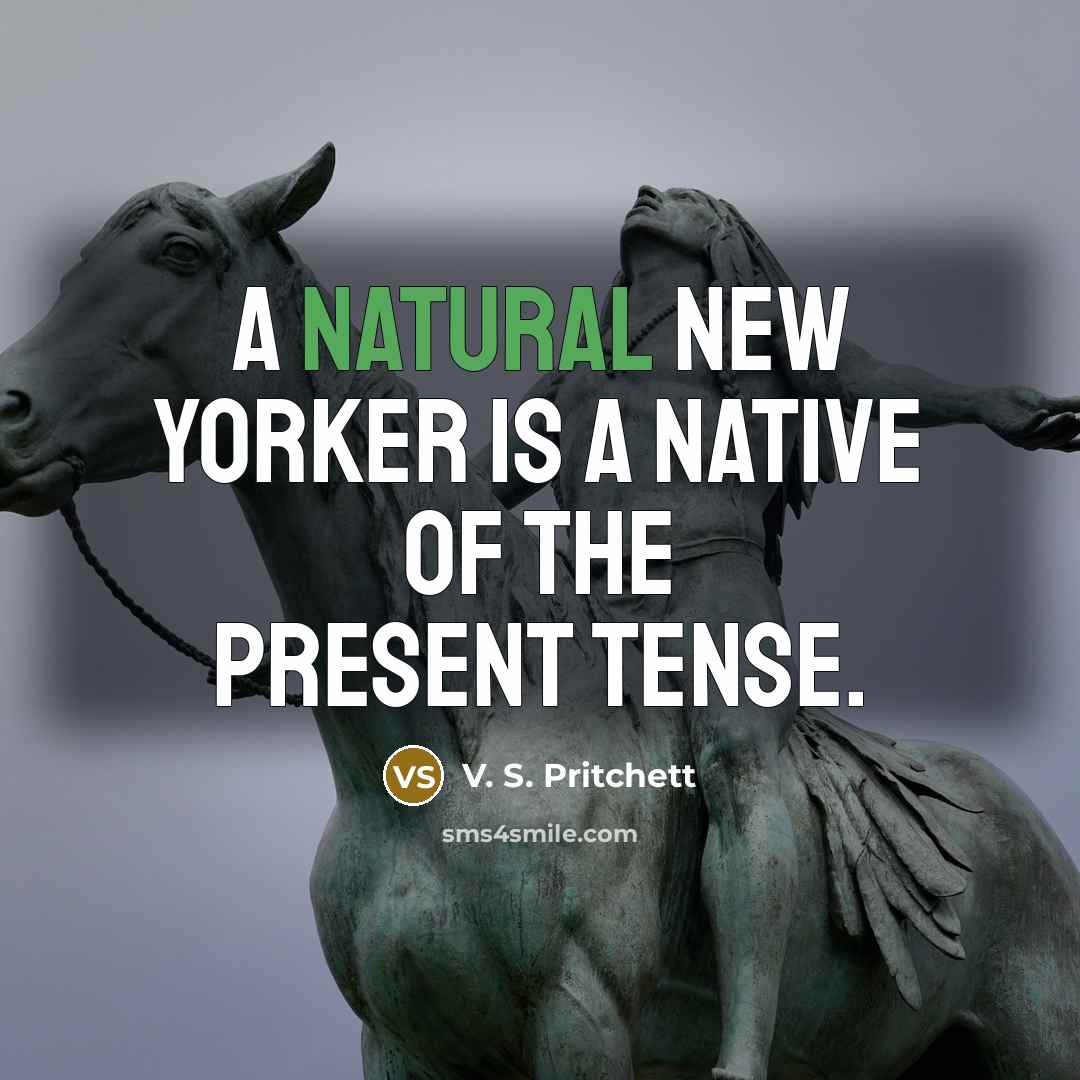 “A natural New Yorker is a native of the present…” quote by V. S. Pritchett