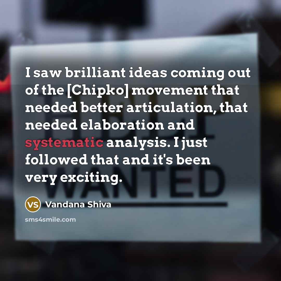 “I saw brilliant ideas coming out of the [Chipko] movement…” quote by Vandana Shiva