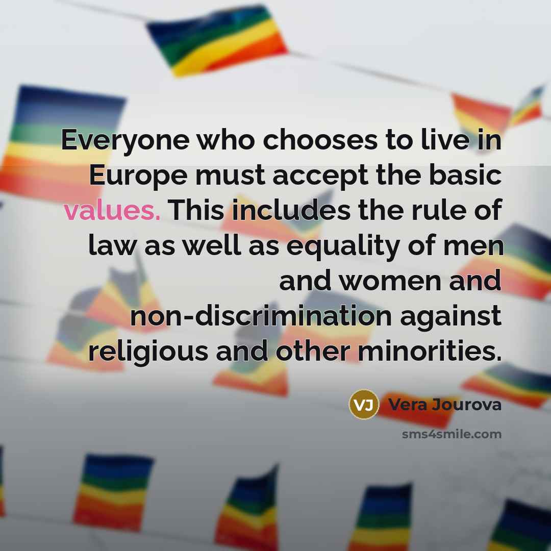 “Everyone who chooses to live in Europe must accept the…” quote by Vera Jourova
