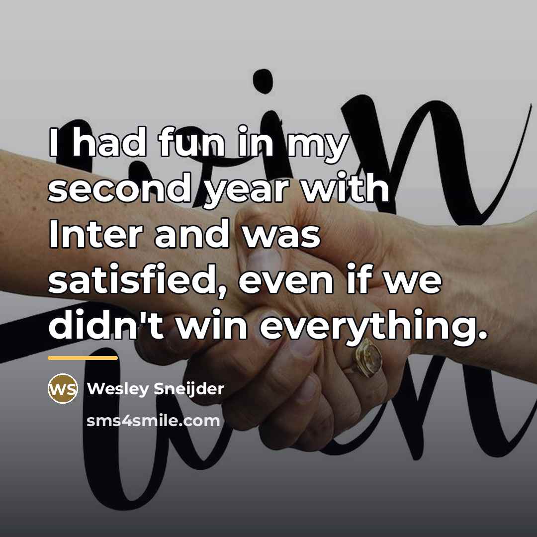 “I had fun in my second year with Inter and…” quote by Wesley Sneijder