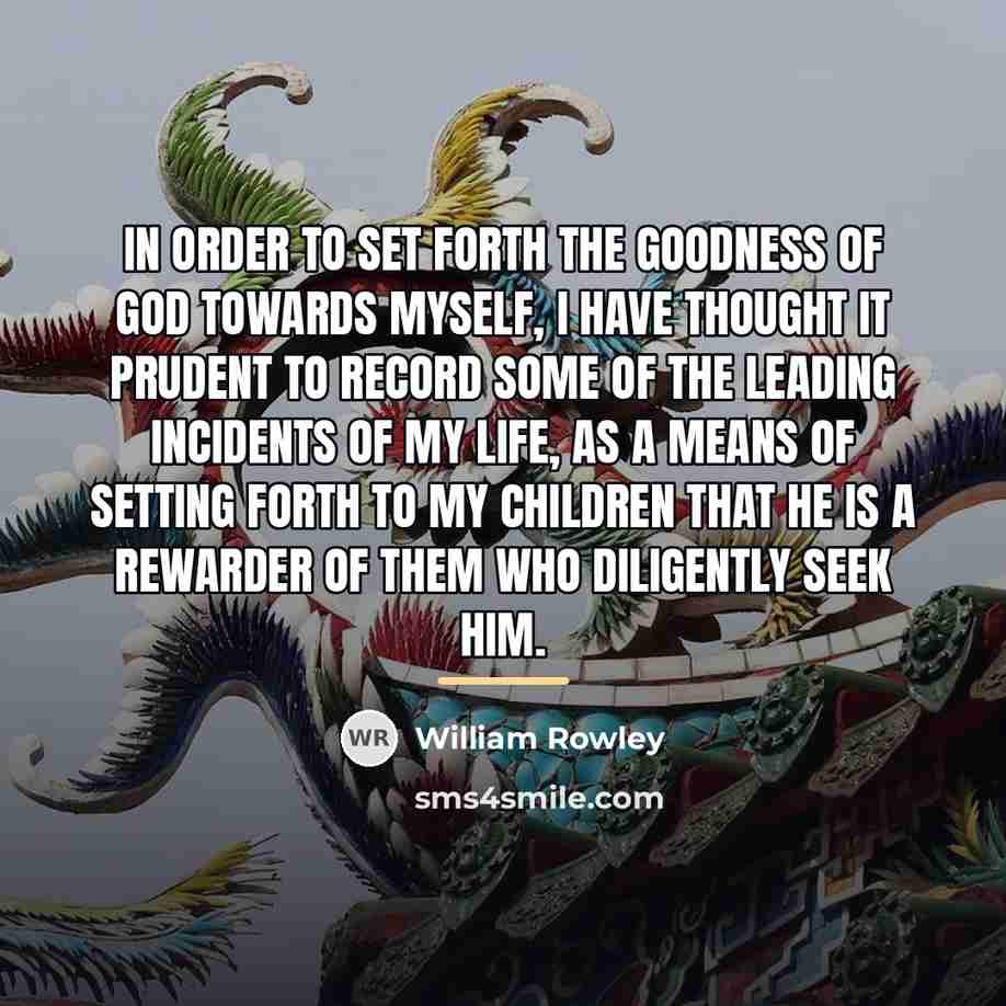 “In order to set forth the goodness of God towards…” quote by William Rowley