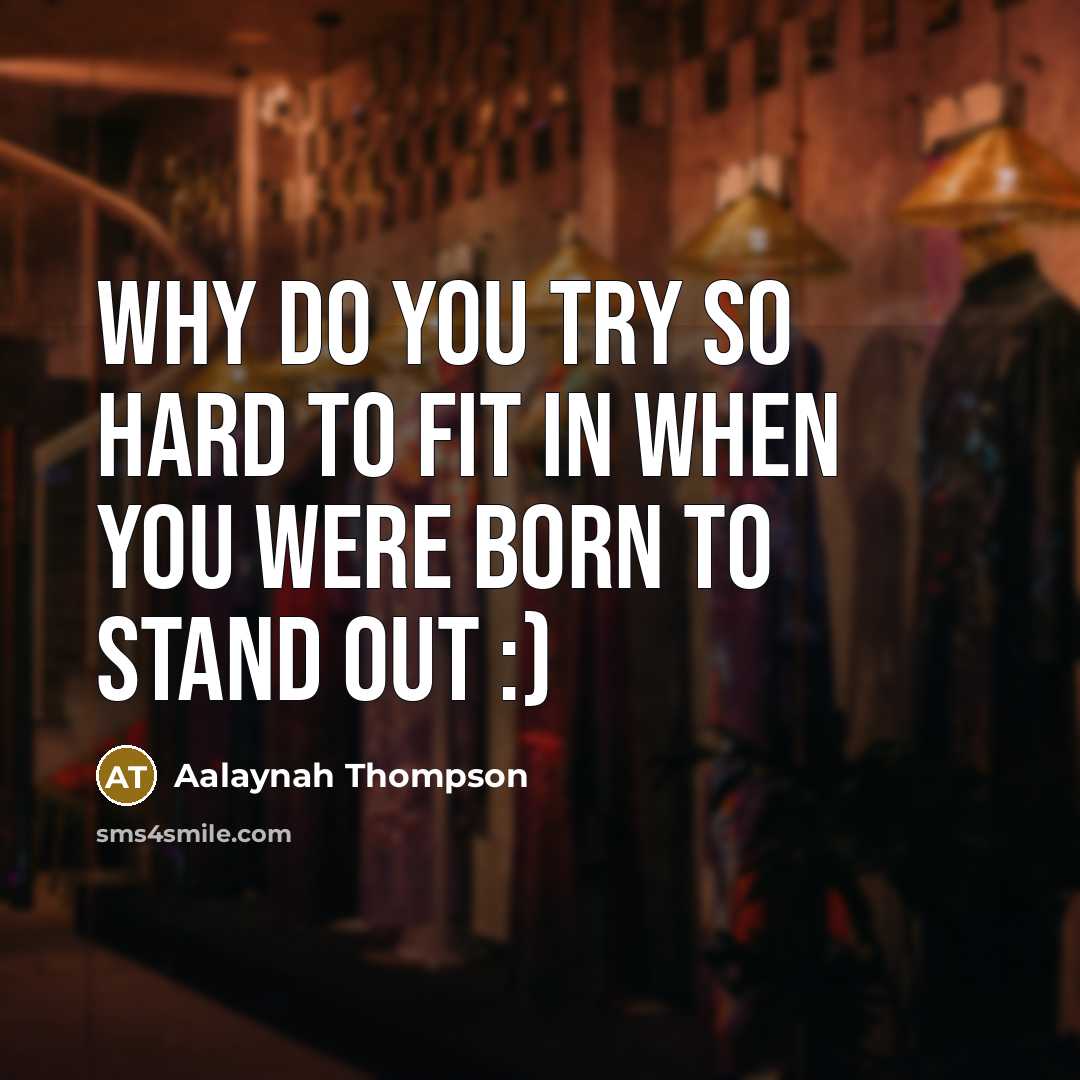 “Why do you try so hard to fit in when…” quote by Aalaynah Thompson