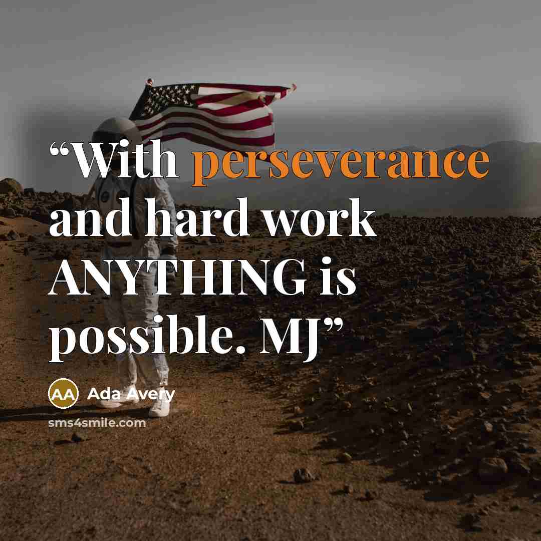 “With perseverance and hard work ANYTHING is possible. MJ” quote by Ada Avery