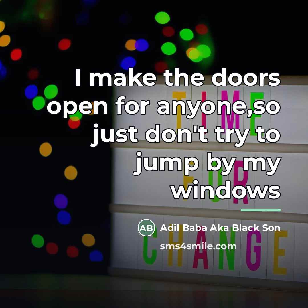 “I make the doors open for anyone,so just don't try…” quote by Adil Baba Aka Black Son