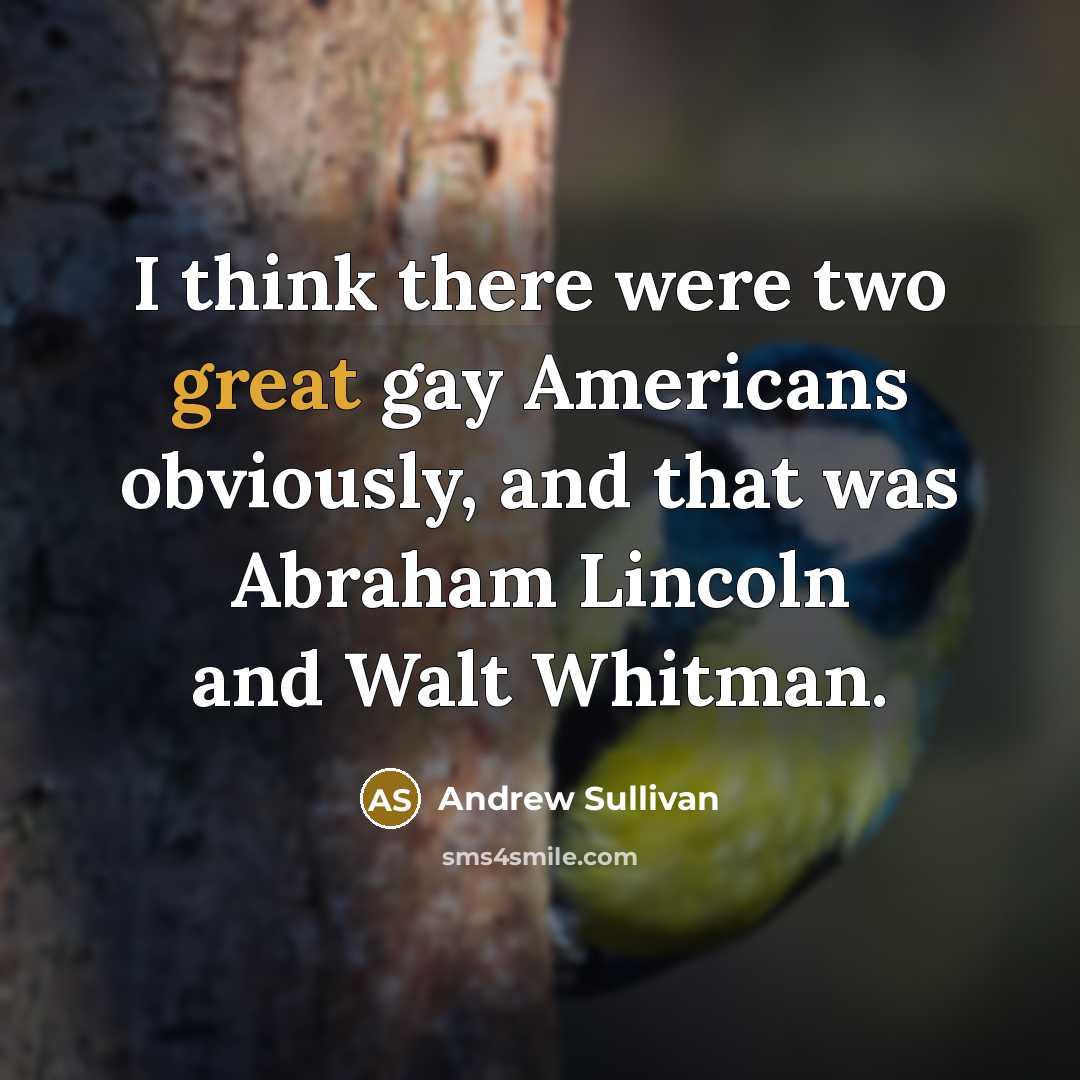 “I think there were two great gay Americans obviously, and…” quote by Andrew Sullivan