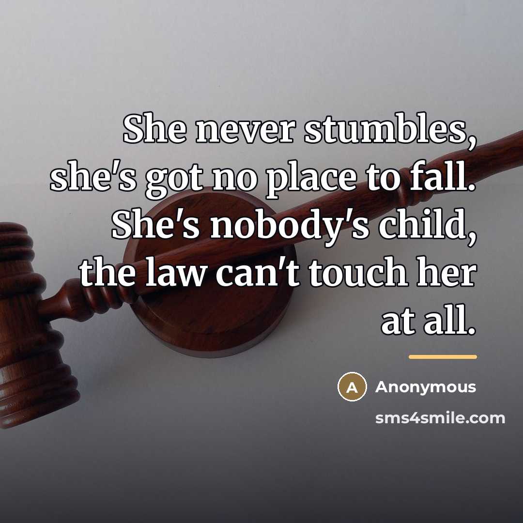 “She never stumbles, she's got no place to fall. She's…” quote by Anonymous