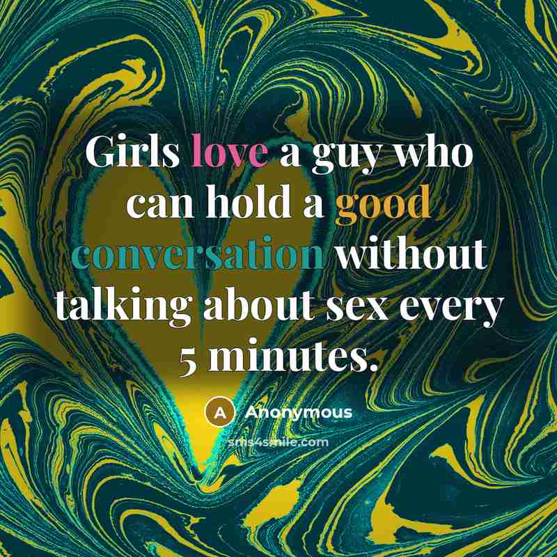 “Girls love a guy who can hold a good conversation…” quote by Anonymous