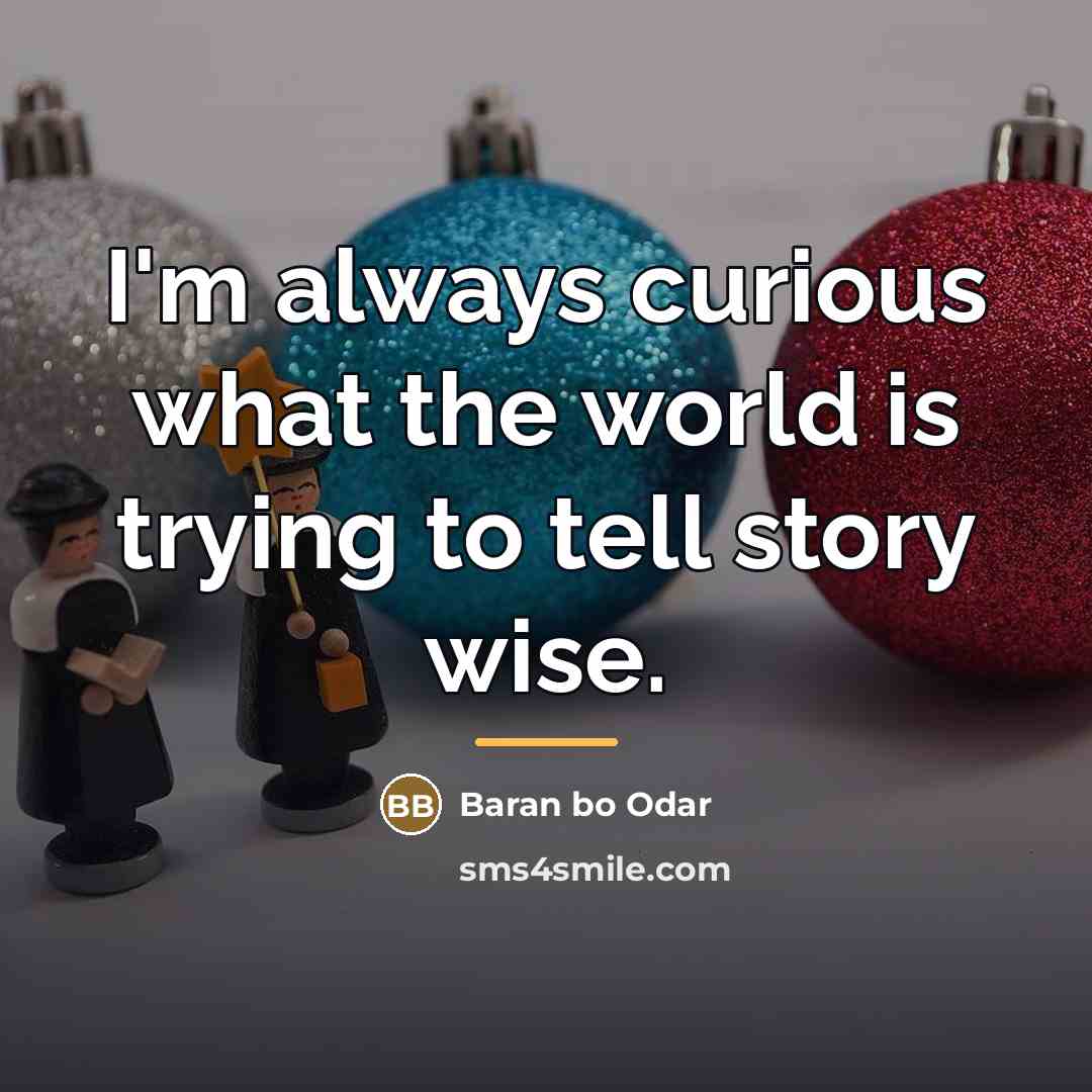 “I'm always curious what the world is trying to tell…” quote by Baran bo Odar