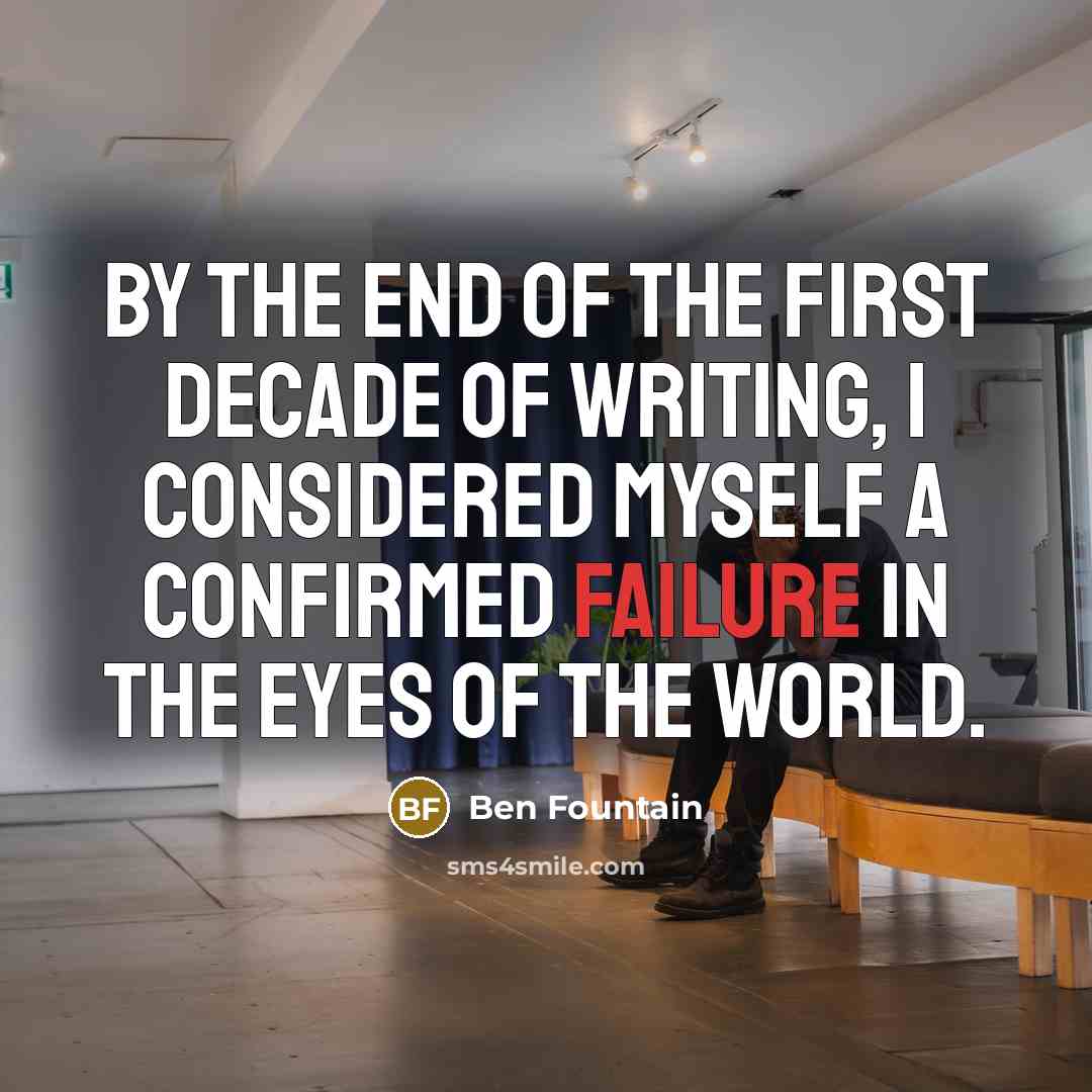 “By the end of the first decade of writing, I…” quote by Ben Fountain