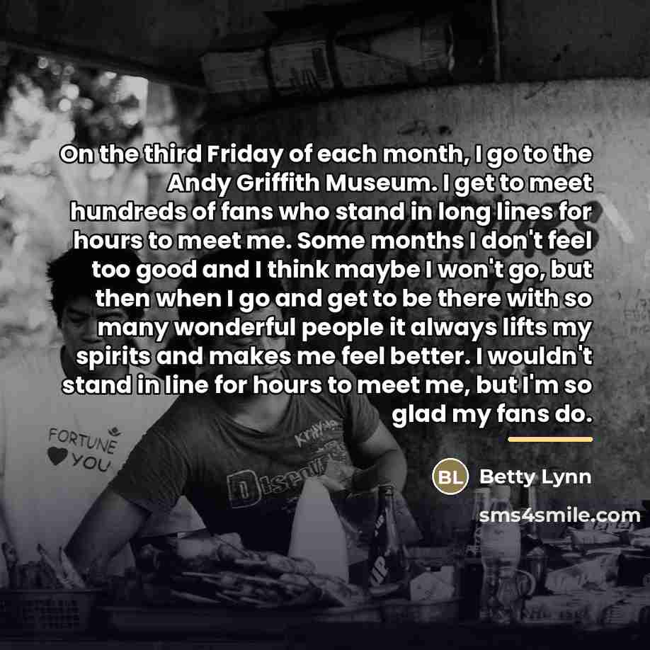 “On the third Friday of each month, I go to…” quote by Betty Lynn