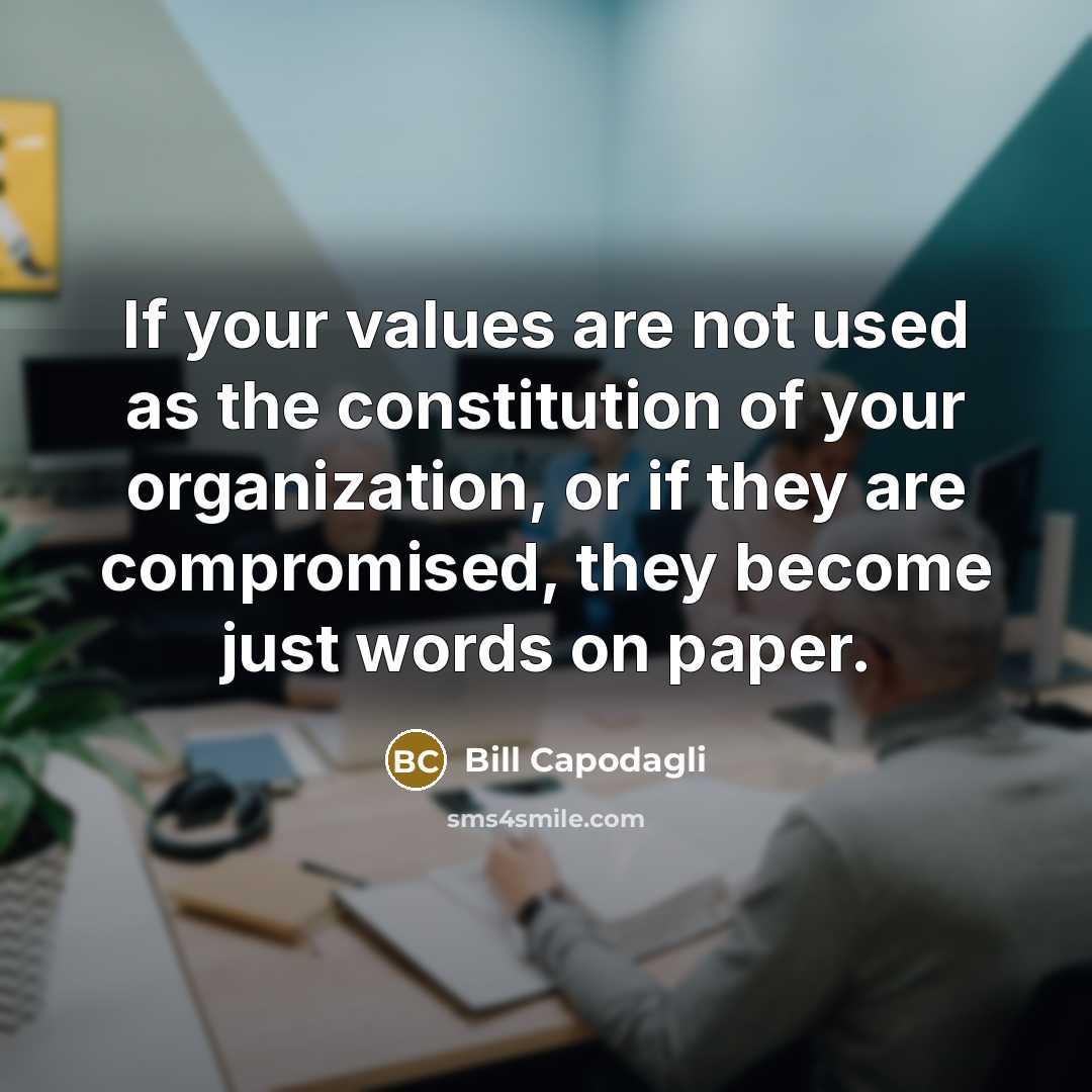 “If your values are not used as the constitution of…” quote by Bill Capodagli
