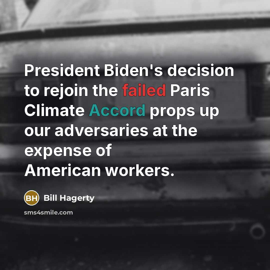 “President Biden's decision to rejoin the failed Paris Climate Accord props up our adversaries at the expense of American workers.” quote by Bill Hagerty
