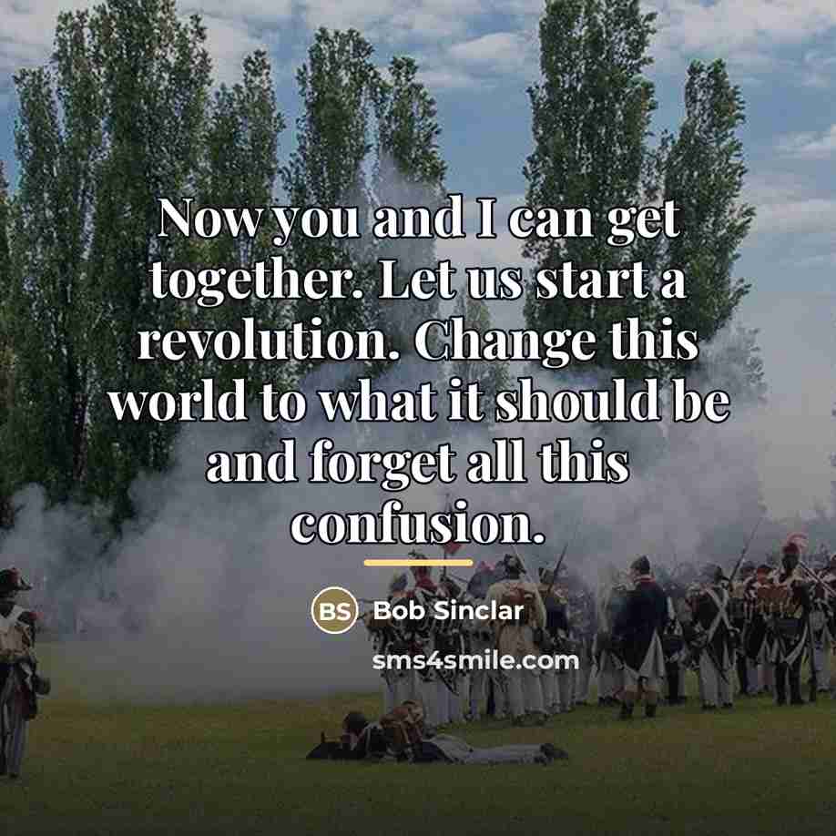 “Now you and I can get together. Let us start…” quote by Bob Sinclar