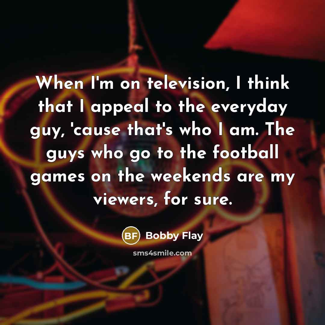 “When I'm on television, I think that I appeal to…” quote by Bobby Flay