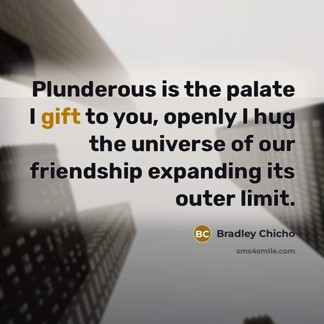 “Plunderous is the palate I gift to you, openly I…” quote by Bradley Chicho