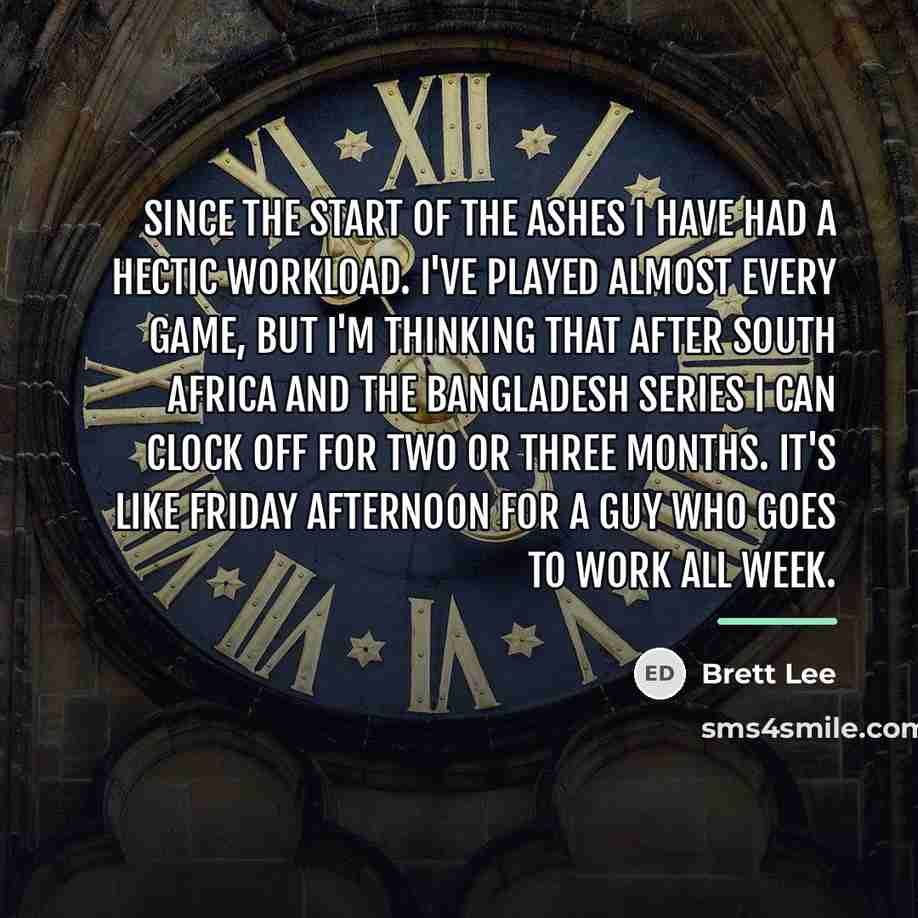 “Since the start of the Ashes I have had a…” quote by Brett Lee