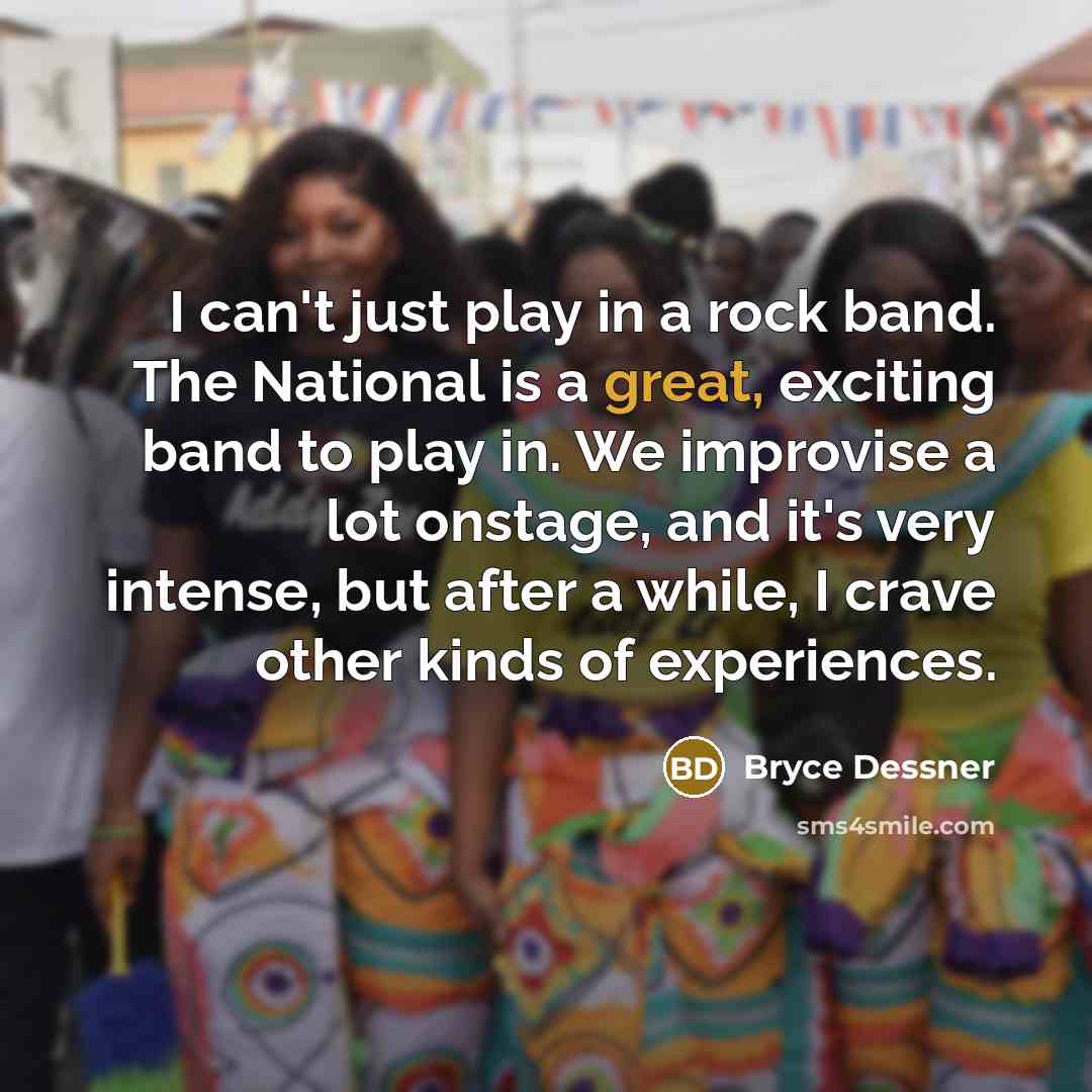 “I can't just play in a rock band. The National…” quote by Bryce Dessner
