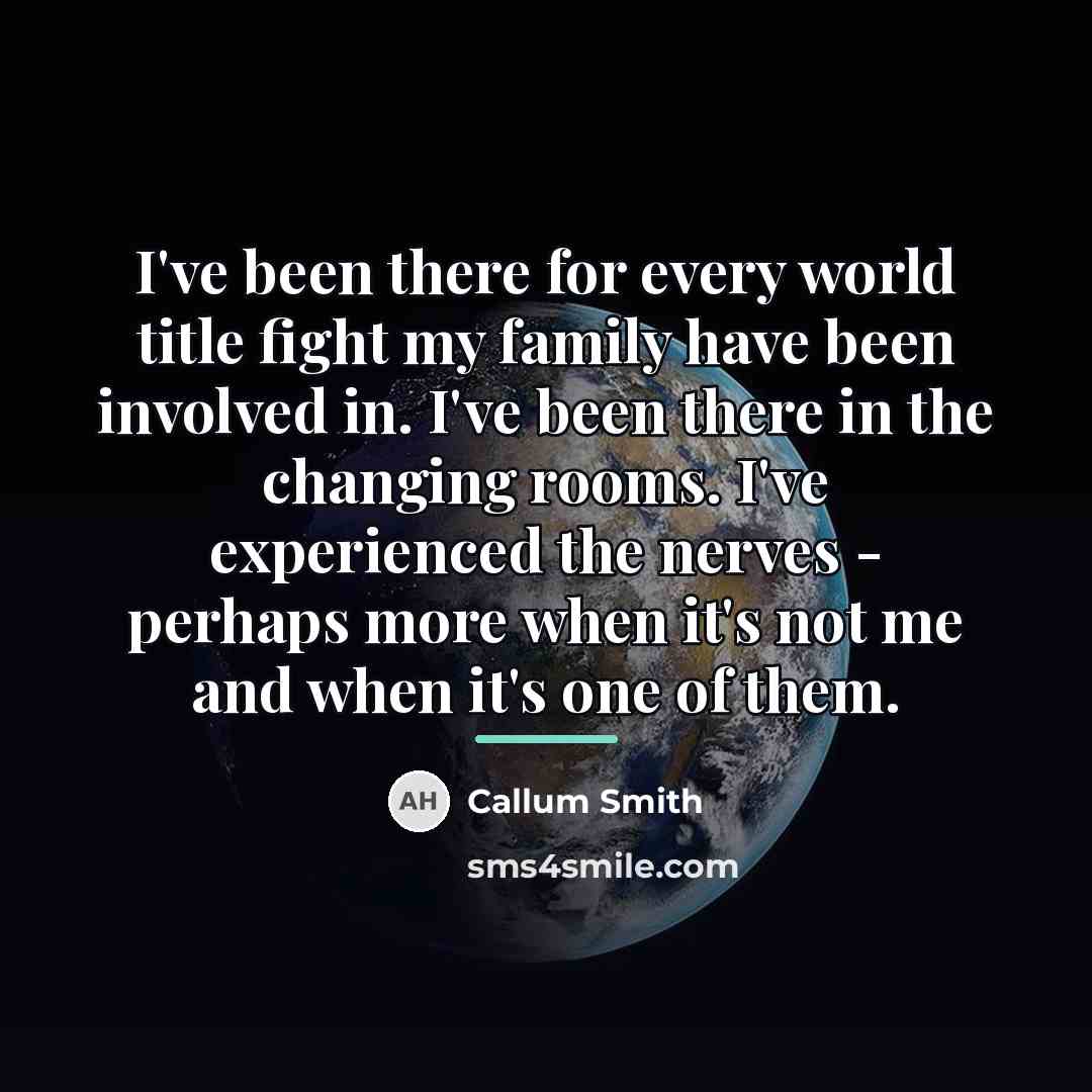 “I've been there for every world title fight my family…” quote by Callum Smith