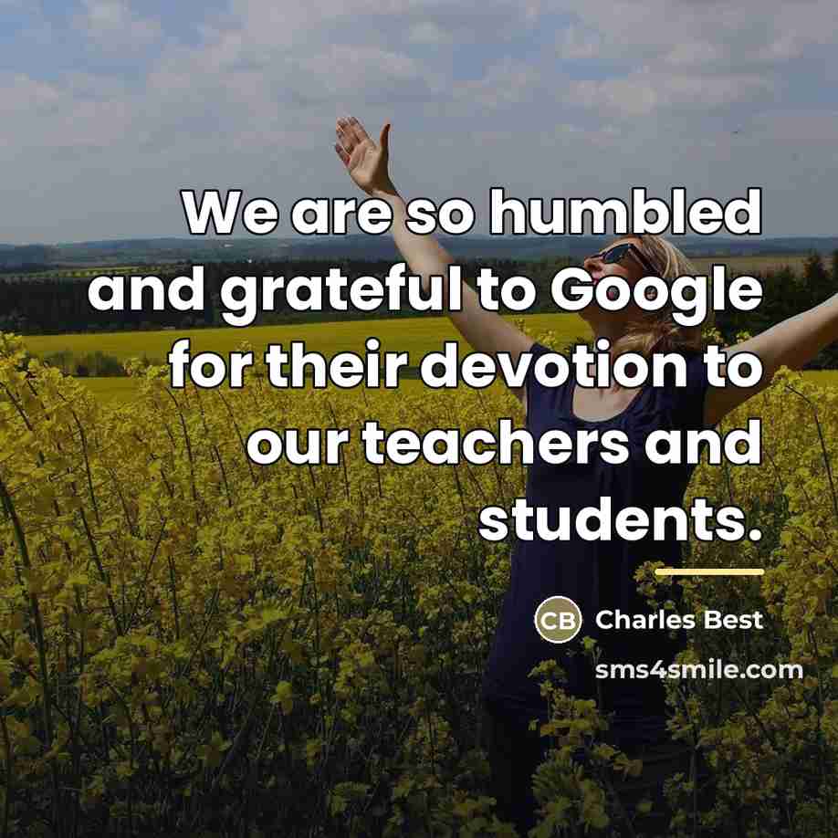 “We are so humbled and grateful to Google for their…” quote by Charles Best